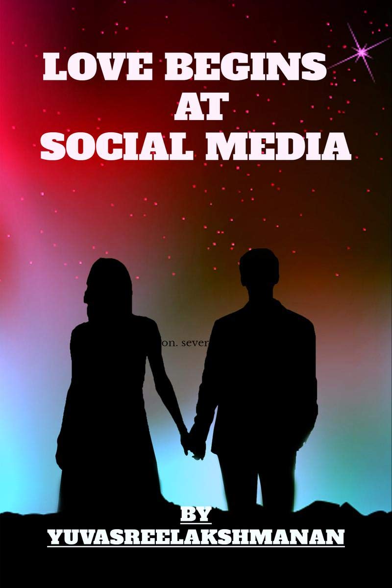 LOVE BEGINS AT SOCIAL MEDIA : In this book you can read and how love bigins at social Media and how they love each other and how