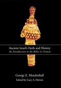 Ancient Israels Faith and History: An Introduction to the Bible in Context