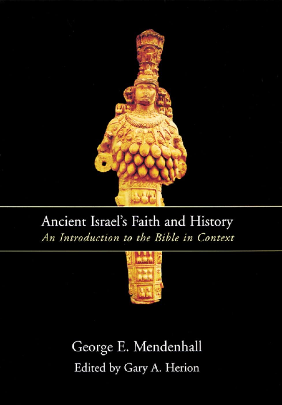 Ancient Israels Faith and History: An Introduction to the Bible in Context