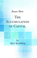 The Accumulation of Capital (Classic Reprint)