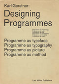 Karl Gerstner: Designing Programmes: Programme as Typeface, Typography, Picture, Method