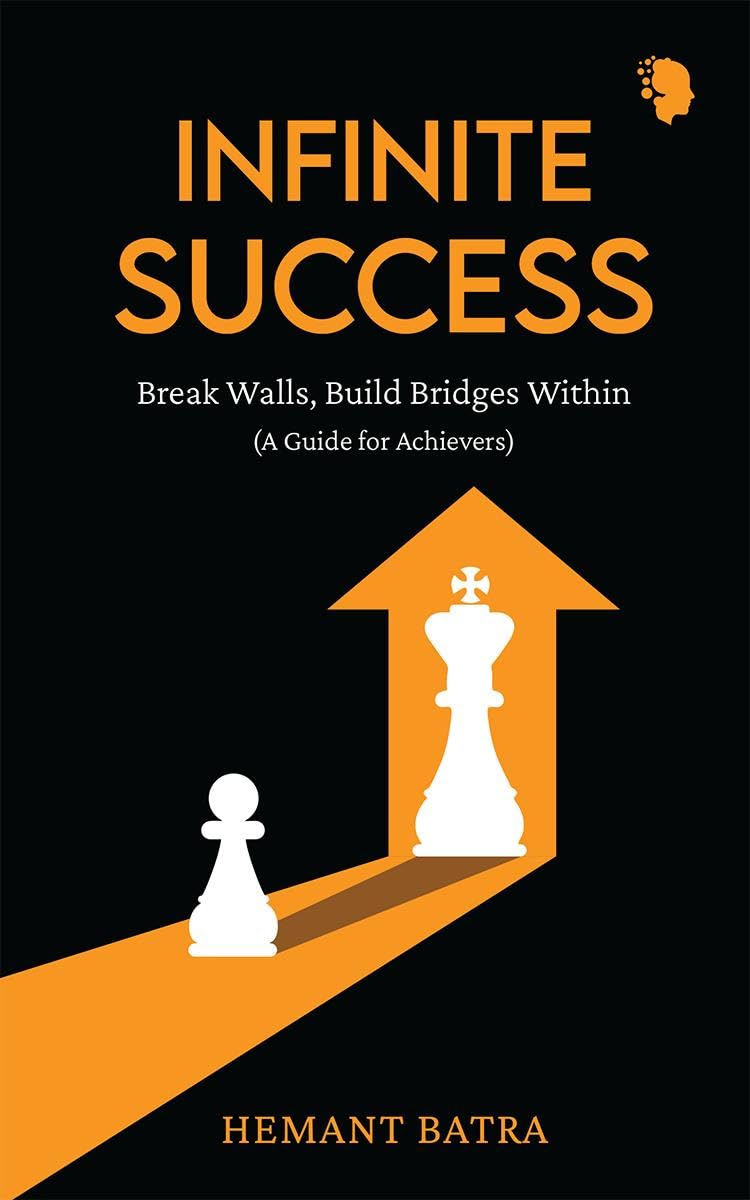 Infinite Success : Break Walls, Build Bridges Within (A Guide for Achievers)