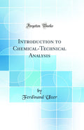 Introduction to ChemicalTechnical Analysis (Classic Reprint)