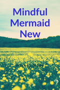 Mindful Mermaid New
