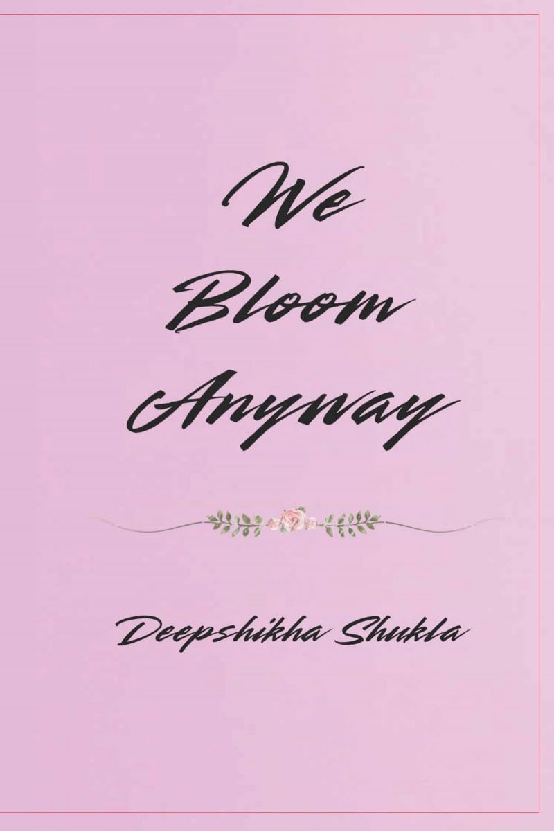 WE BLOOM ANYWAY: POEMS FOR EVERY SOUL STILL GROWING