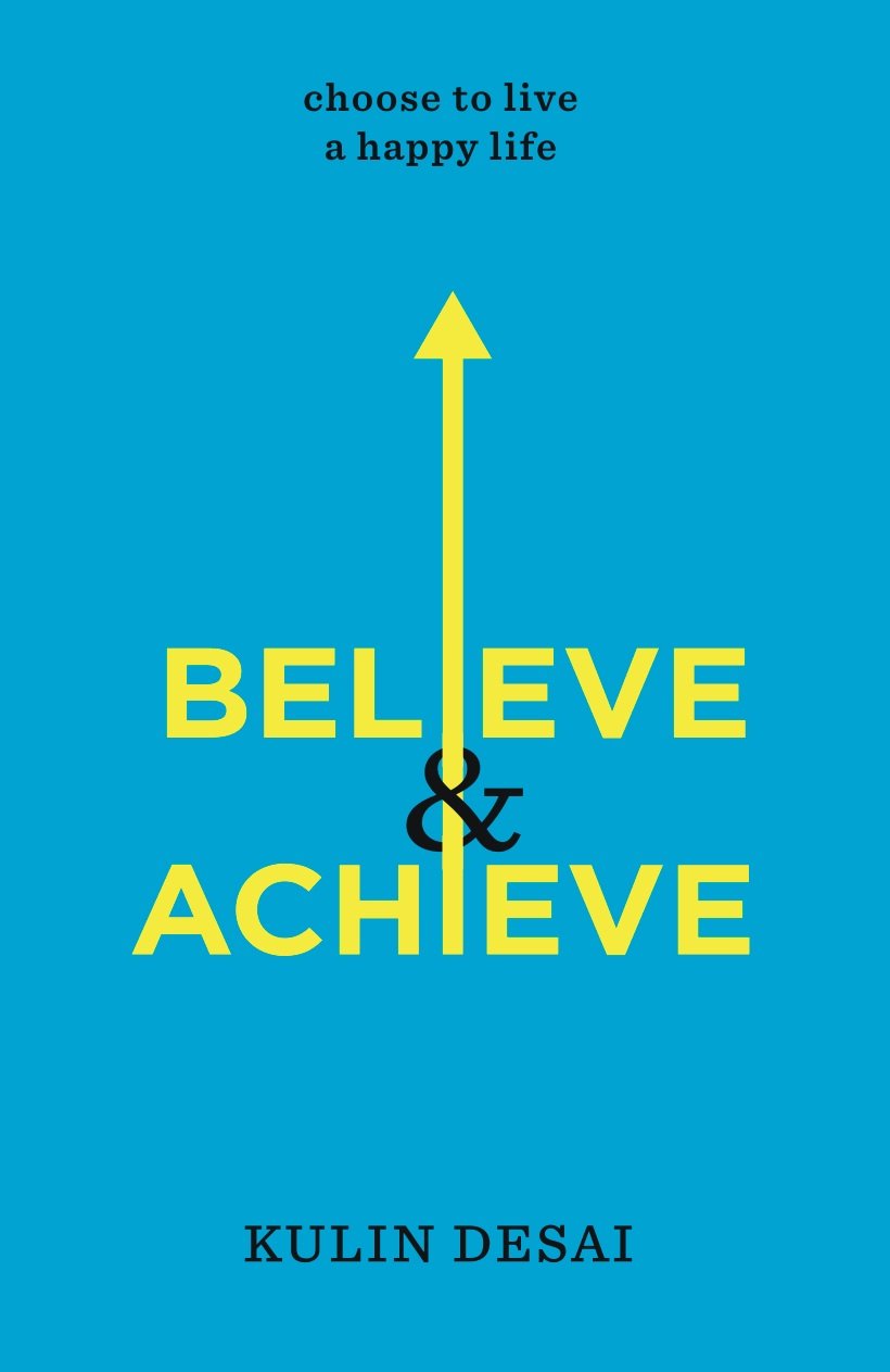 Believe & Achieve: Choose To Live A Happy Life