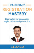 TRADEMARK REGISTRATION MASTERY : Strategies for successful registration and protection