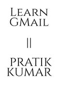 Learn Gmail || Pratik Kumar