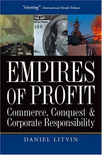 Empires of Profit: Commerce, Conquest and Corporate Responsibility