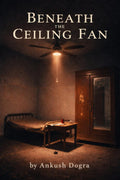 Beneath the Ceiling Fan