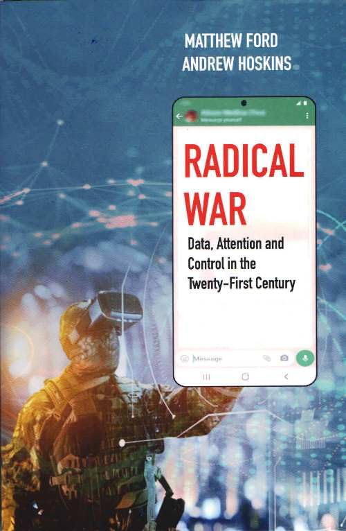 Radical War: Data, Attention and Control in the TwentyFirst Century