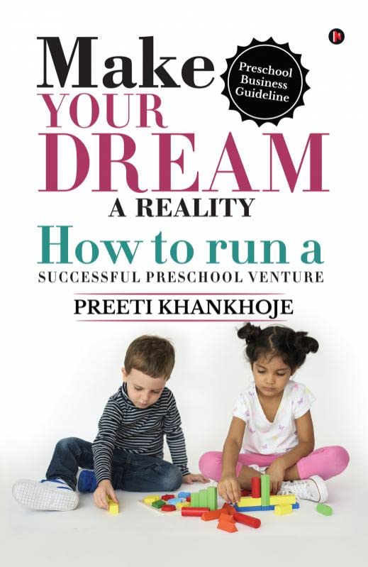 Make your dream a reality : How to run a successful preschool venture : Preschool Business Guideline