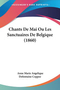 Chants De Mai Ou Les Sanctuaires De Belgique (1860) (French Edition)