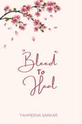 Bleed to heal Tahmeena Sarkar