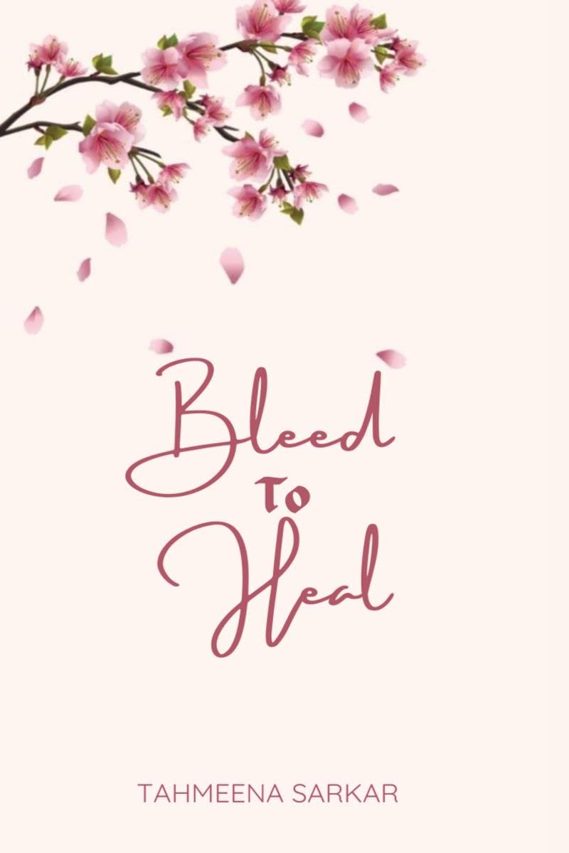 Bleed to heal Tahmeena Sarkar