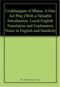 Urubhangam of Bhasa A One Act Play (With a Valuable Introduction, Lucid English Translation and Explanatory Notes in English an