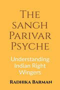 The Sangh Parivar Psyche: Understanding Indian RightWingers