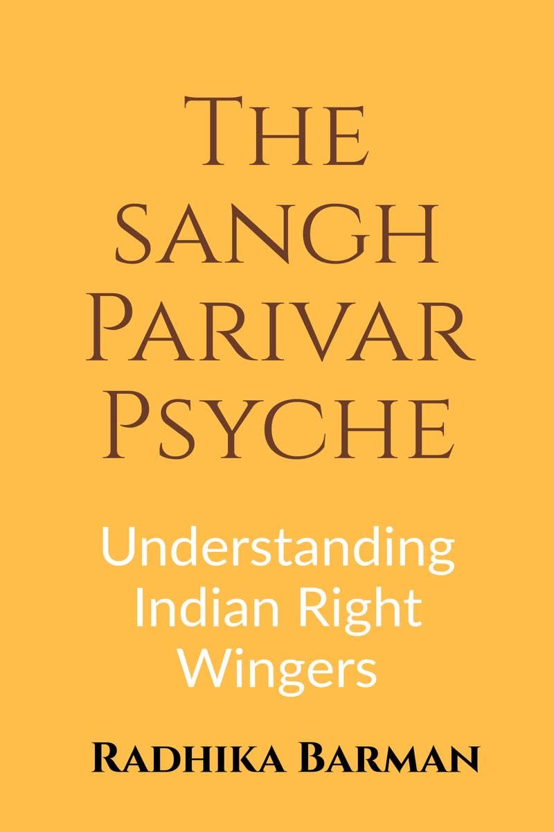 The Sangh Parivar Psyche: Understanding Indian RightWingers
