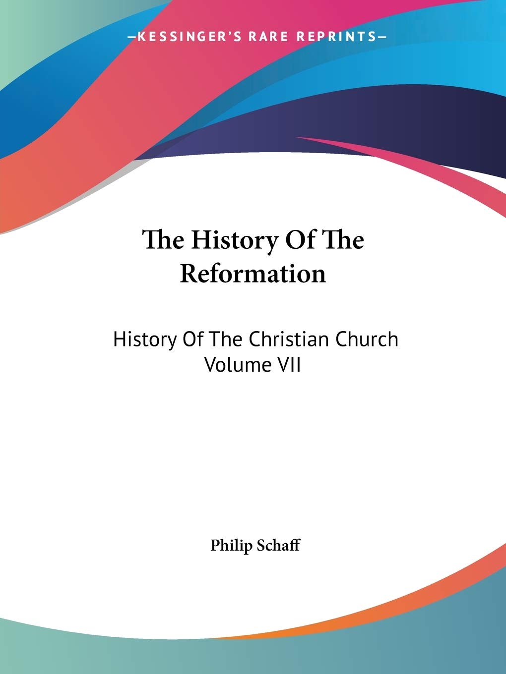 The History Of The Reformation: History Of The Christian Church Volume VII: 4