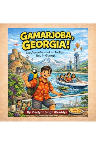 Gamarjoba Georgia!: The Adventures of an Indian Boy in Georgia