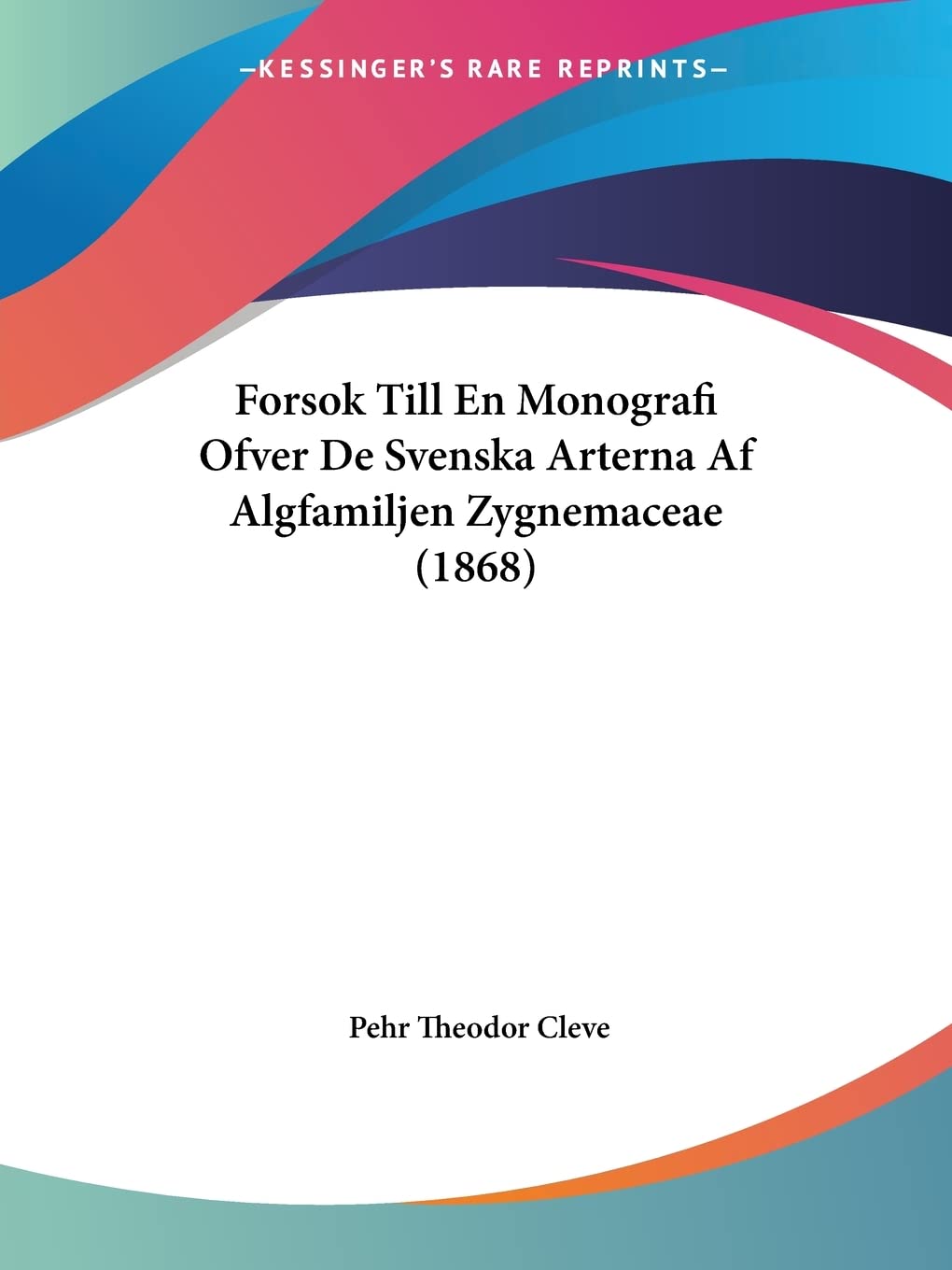 Forsok Till En Monografi Ofver De Svenska Arterna Af Algfamiljen Zygnemaceae (1868) (Spanish Edition)