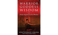 Warrior Goddess Wisdom: Daily Inspiration for Women (Warrior Goddess Training)