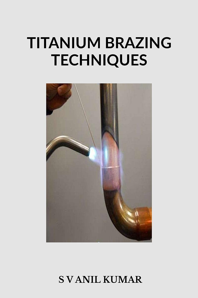 TITANIUM BRAZING TECHNIQUES : ADVANCED JOINING TECHNIQUES
