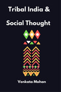 Tribal India and Social Thought Venkata Mohan