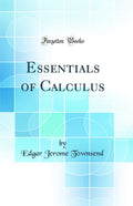 Essentials Of Calculus (Classic Reprint)