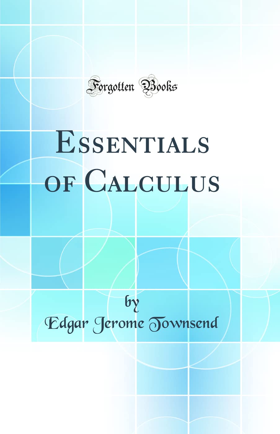 Essentials Of Calculus (Classic Reprint)
