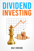 DIVIDEND INVESTING : Maximizing Returns while Minimizing Risk through Selective Stock Selection and Diversification (2023 Guide 
