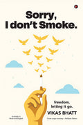 Sorry, I dont Smoke.: Freedom, Letting it go