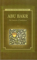 Abu Bakr: The Pinnacle of Truthfulness (Leading Companions of the Prophet)