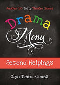 Drama Menu: Second Helpings  Another 160 Tasty Theatre Games