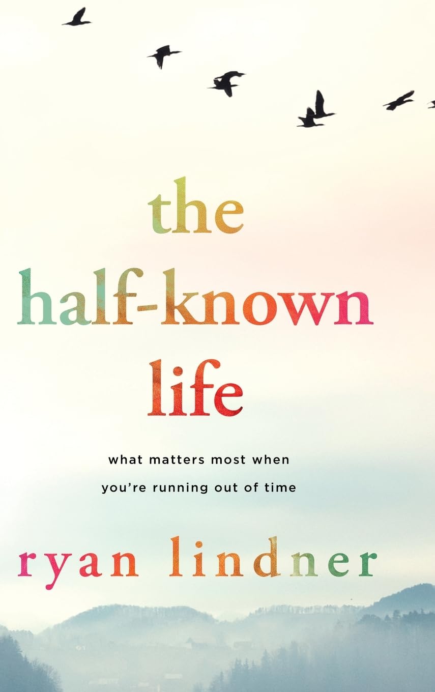 The HalfKnown Life: What Matters Most When Youre Running Out of Time