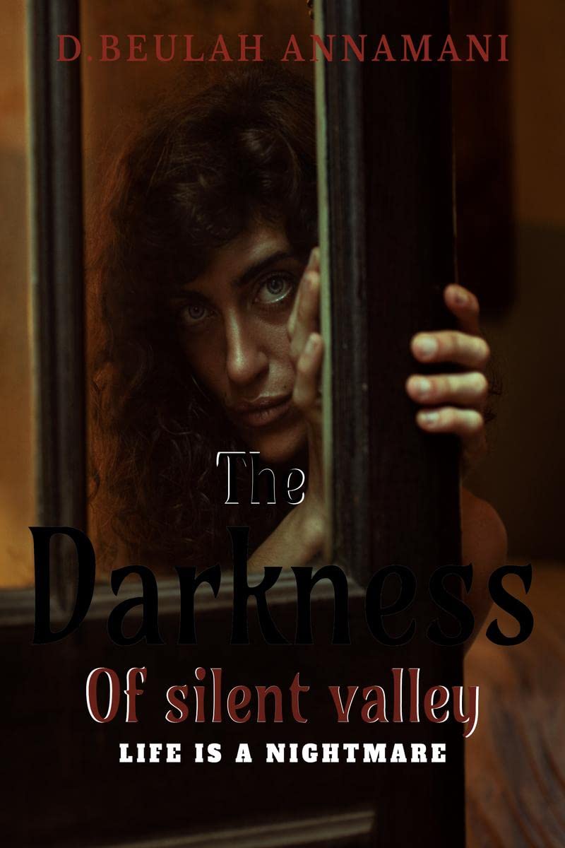 The darkness of silent valley : Life is a night mare