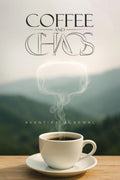 Coffee and Chaos: A Collection of Relatable Poems