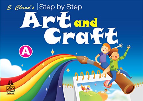 S. CHANDS STEP BY STEP ART AND CRAFT A
