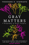 Gray Matters : A Biography of Brain Surgery