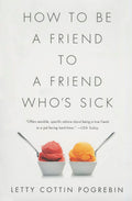 How to Be a Friend to a Friend Whos Sick