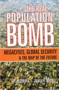 The Real Population Bomb: Megacities, Global Security & the Map of the Future