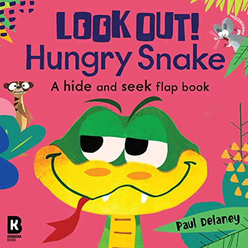 Look Out! Hungry Snake: The brilliantly fun new lifttheflap animal board book series with wonderfully colourful illustrations 