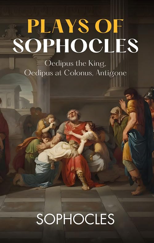 Plays Of Sophocles Oedipus The King, Oedipus At Colonus, Antigone