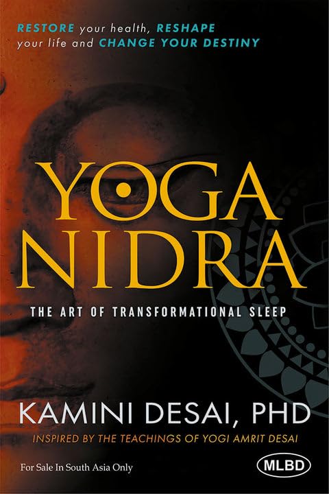 Yoga Nidra: The Art of Transformational Sleep (Restore your Health, reshape your Life and Change your Destiny)
