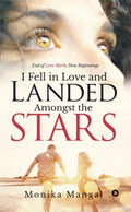 I Fell in Love and Landed Amongst the Stars : End of Love Marks New Beginnings