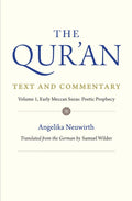 The Quran: Text and Commentary, Volume 1: Text and Commentary; Early Meccan Suras; Poetic Prophecy