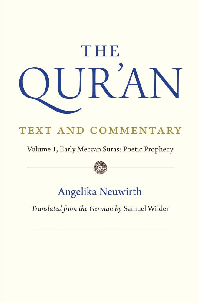 The Quran: Text and Commentary, Volume 1: Text and Commentary; Early Meccan Suras; Poetic Prophecy