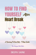 How To Find Yourself After HeartBreak: A Journey To Own self  7 Step Guide
