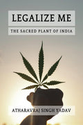 Legalize Me | The Sacred Plant of India