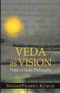 Veda as Vision: Vista of Vedic Philosohy
